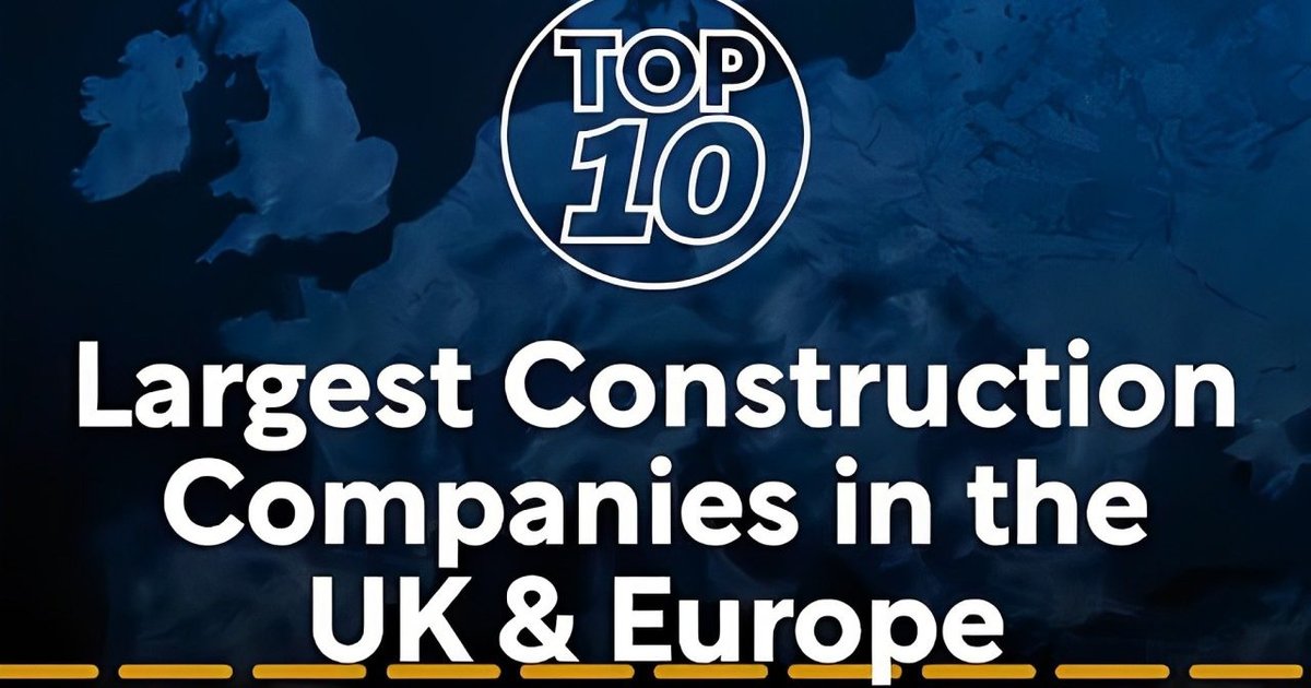 Top 10: Largest Construction Companies in the UK and Europe