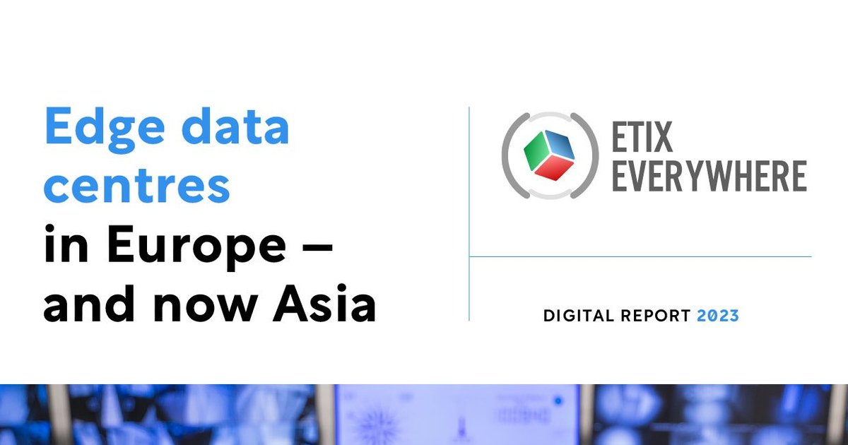 ETIX EVERYWHERE: Edge Data Centres In Europe – And Now Asia | AI Magazine