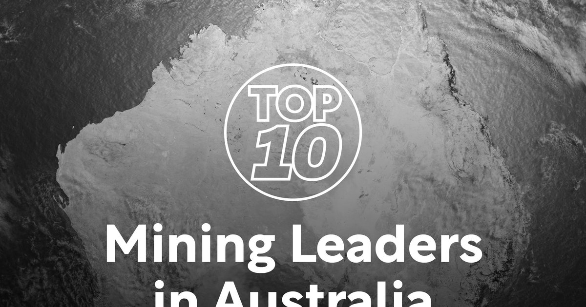 Top 10 Mining leaders in Australia Mining Digital