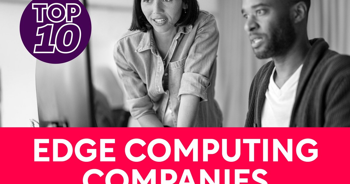 Top 10: Edge Computing Companies