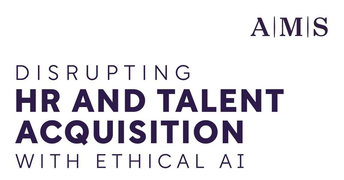 AMS: Disrupting HR and Talent Acquisition with Ethical AI | Technology ...