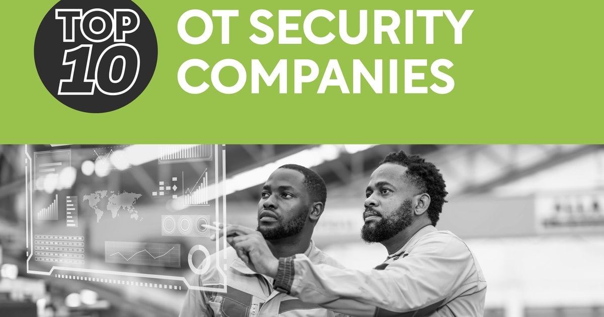 Top 10: Operational Technology (OT) Security Companies