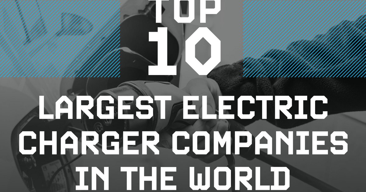 15 Biggest Manufacturers of EV Charging Stations