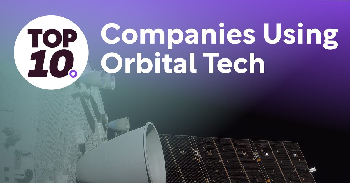 Top 10: Companies Using Orbital Tech