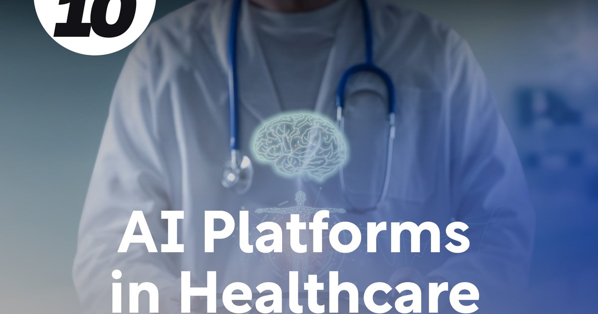 Top 10: AI Platforms in Healthcare - Healthcare Digital