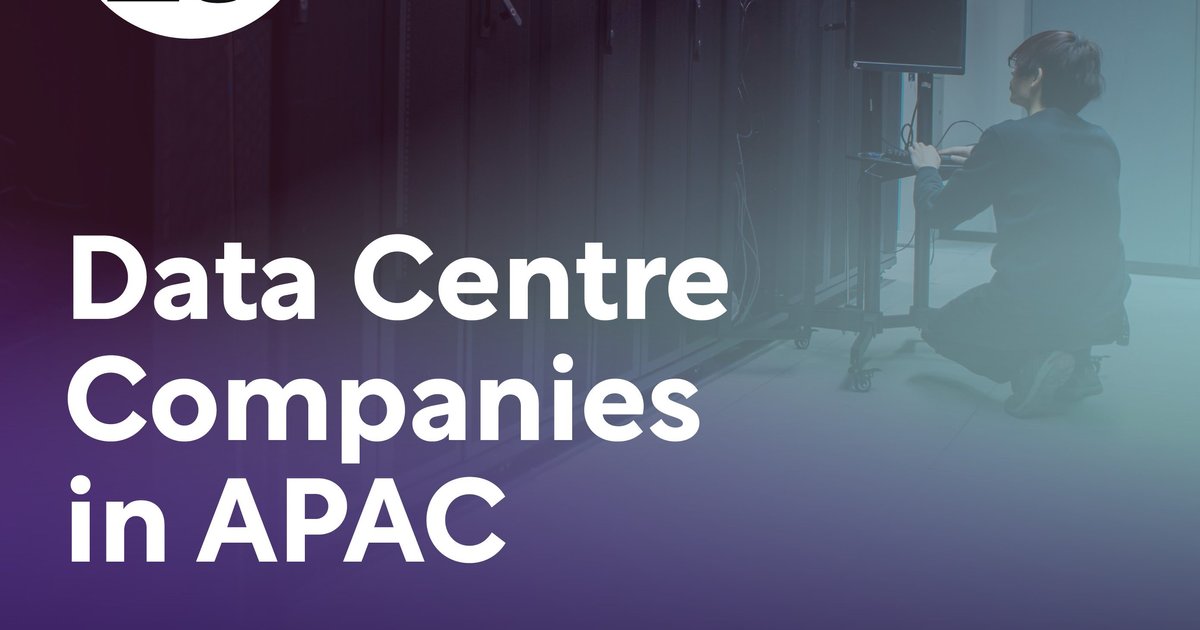 Top 10: Data Centre Companies in APAC | Data Centre Magazine