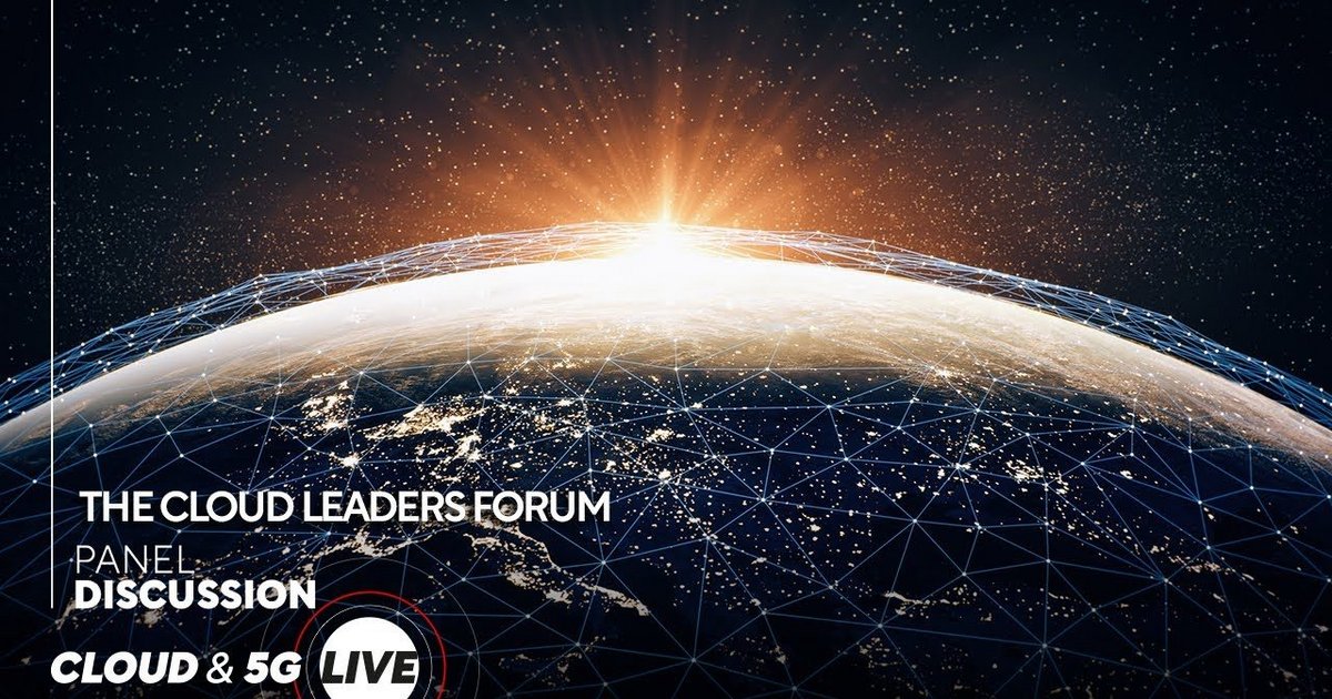 Exclusive video: The Cloud Leaders Forum at Cloud & 5G LIVE | Telco ...