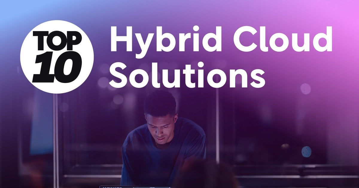 Top 10: Hybrid Cloud Solutions - Technology Magazine