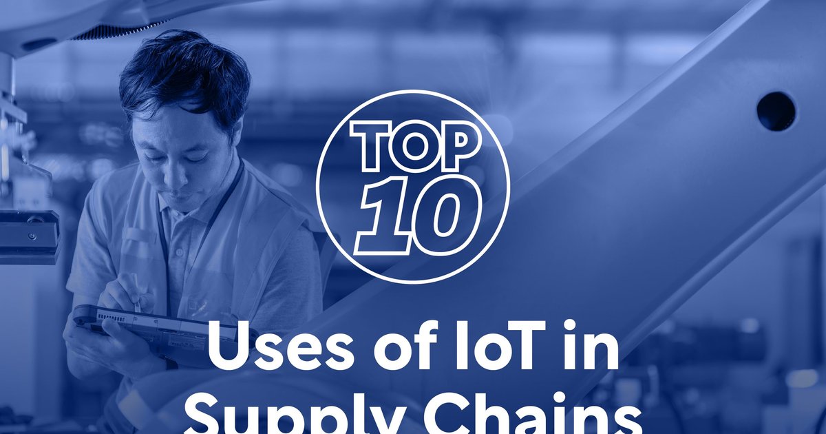 Top 10: Uses Of IoT In Supply Chains | Supply Chain Magazine