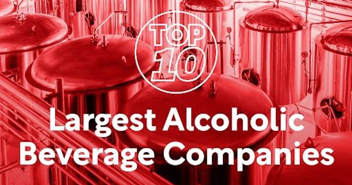 Top 10 Largest Alcoholic Beverage Companies Food And Drink Digital
