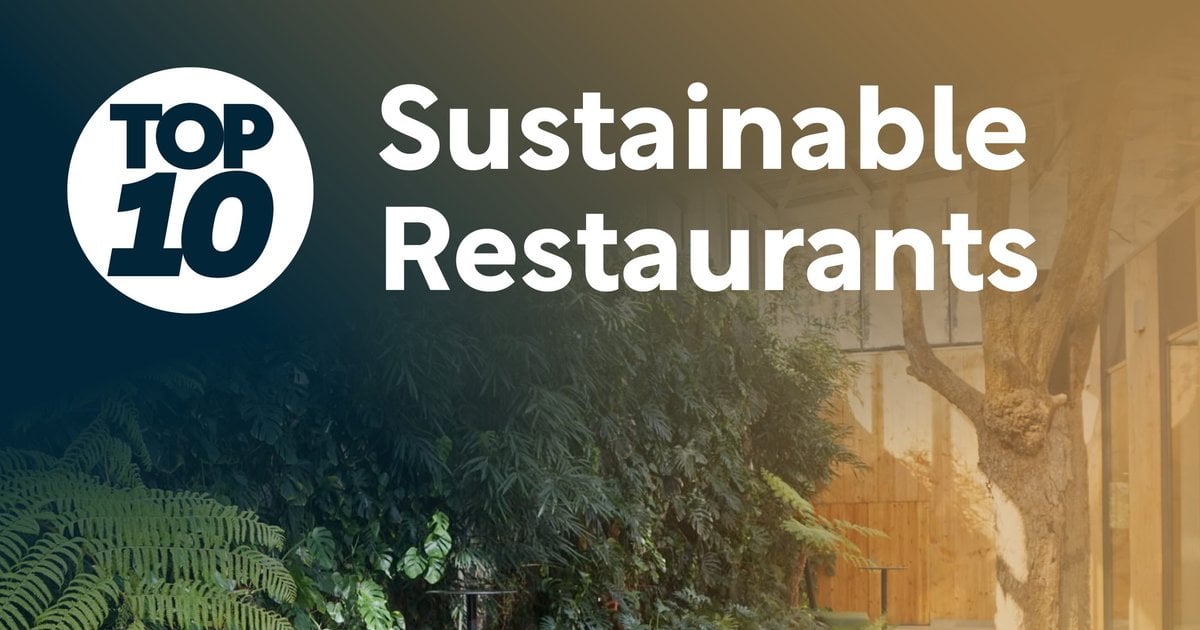Top 10 Sustainable Dining Spots | Food and Drink Digital