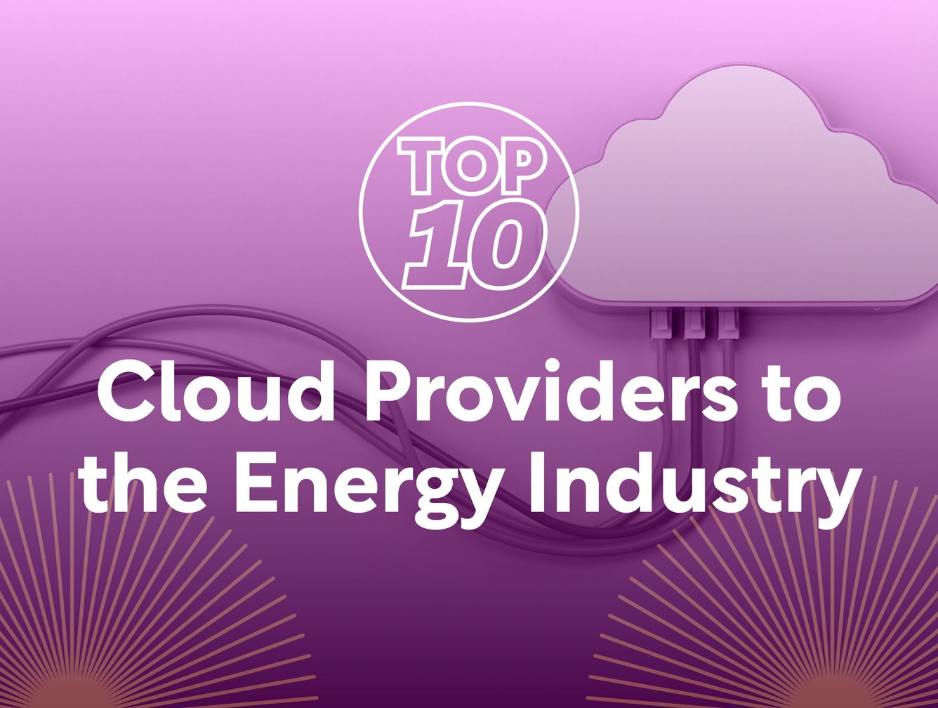 Top 10 Cloud Providers to the Energy Industry Energy Magazine