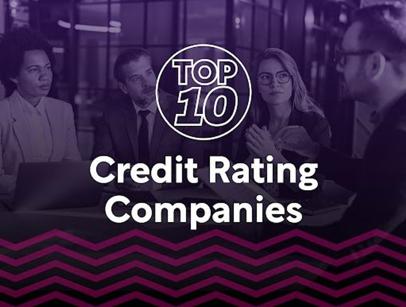 Top 10: Credit Rating Companies | FinTech Magazine