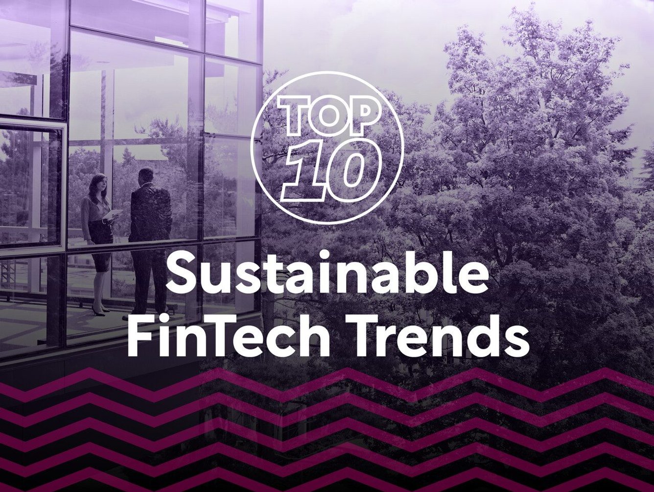 Top 10: Sustainable Fintech Trends | FinTech Magazine