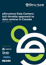 eStruxture Data Centers: Going full throttle in Canada