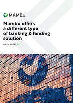 Mambu offers a different type of banking & lending solution
