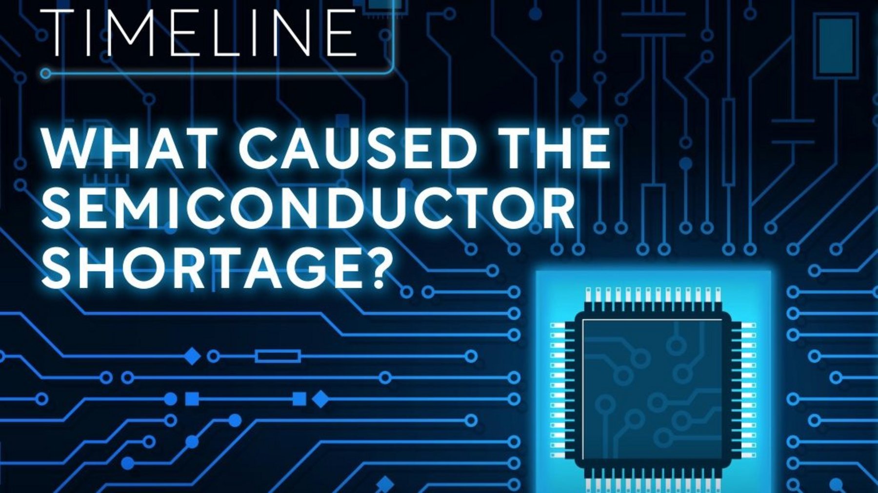 Timeline: Causes Of The Global Semiconductor Shortage | Supply Chain ...