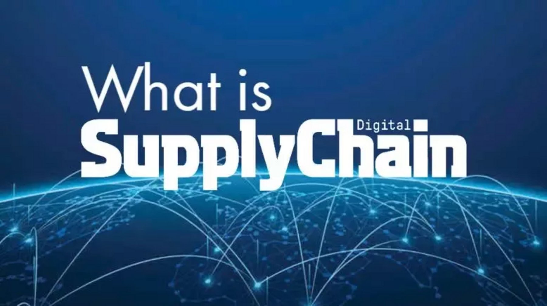 What is supply chain? A definitive guide. | Supply Chain Magazine