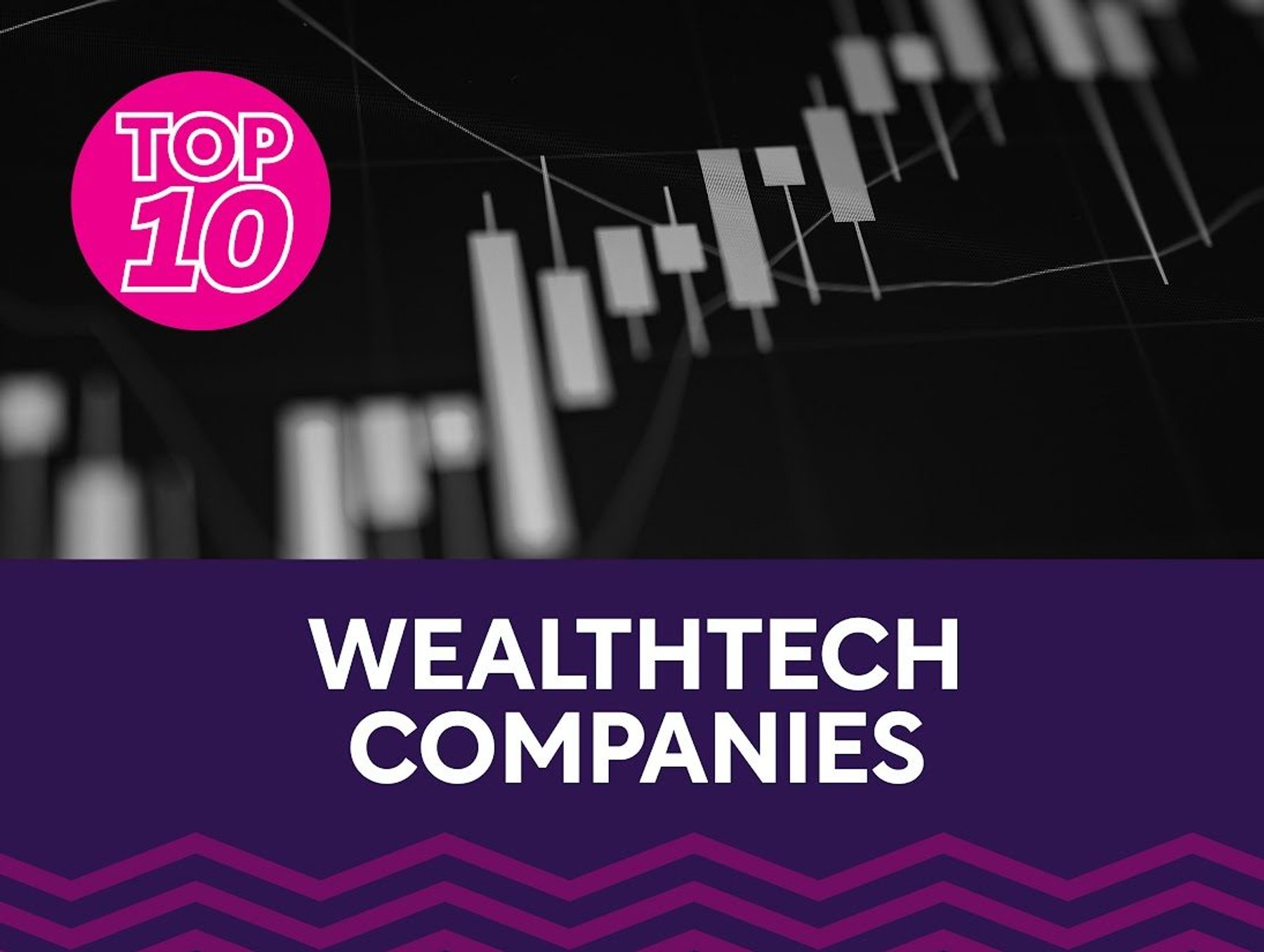 Top 10: Wealthtech Companies | FinTech Magazine