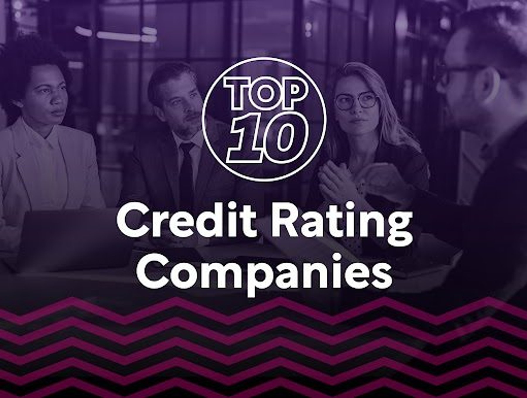Top 10: Credit Rating Companies | FinTech Magazine