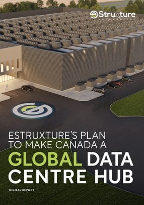 eStruxture’s Plan to Make Canada a Global Data Centre Hub