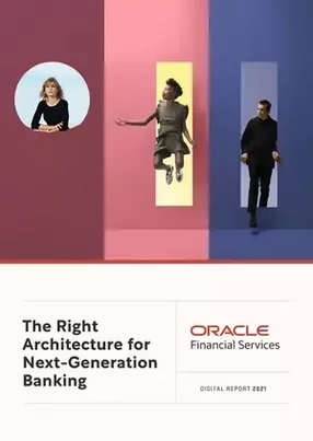 Oracle: The Right Architecture for Next-Generation Banking