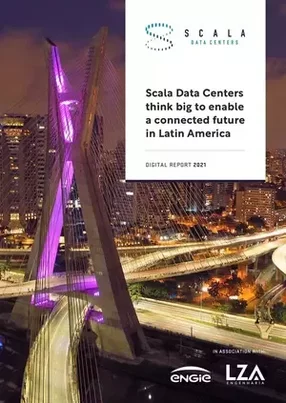 Scala Data Centers think big to enable a connected future in Latin America