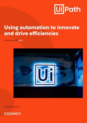 UiPath: Using automation to innovate and drive efficiencies