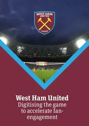 West Ham United: Digitising the game to accelerate fan-engagement