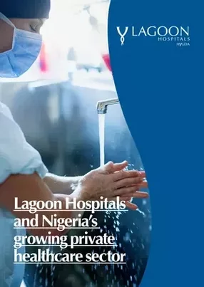 Lagoon Hospitals: Driving quality in Nigeria’s private healthcare sector