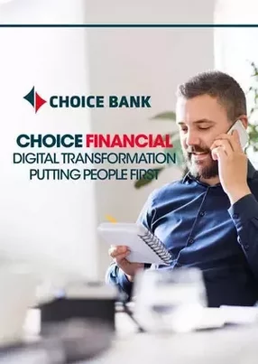 Choice Financial – putting people at the center of digital transformation