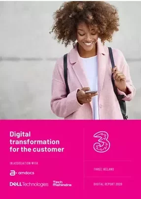 Three Ireland: digital transformation for the customer