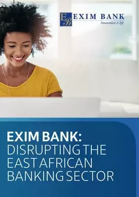 How Exim Bank is disrupting the East African banking sector