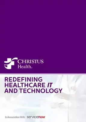 CHRISTUS Health’s digital transformation reimagines healthcare technology and IT