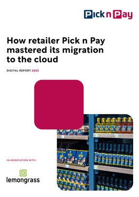 How retailer Pick n Pay mastered its migration to the cloud