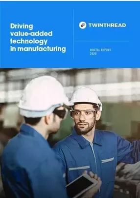 TwinThread: driving value-added technology in manufacturing