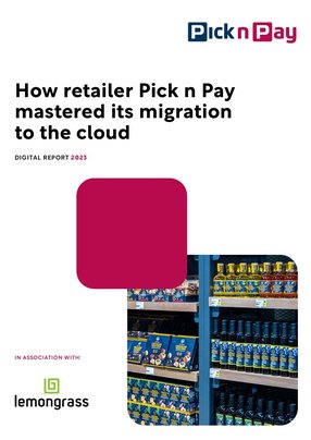 How retailer Pick n Pay mastered its migration to the cloud