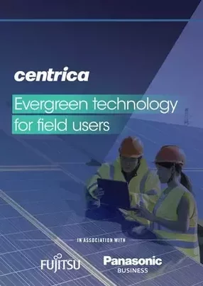 Centrica: Evergreen technology for field users