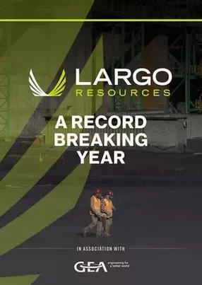How Largo Resources is mining the world’s best vanadium cheaply, efficiently and sustainably