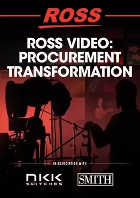 How Ross Video’s procurement transformation was enabled through acquisitions