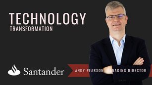 Andy Pearson, Managing Director of Santander UK talks Technology Transformation