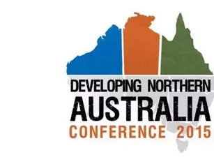 What can be gained by attending Developing Northern Australia Conference 2015?