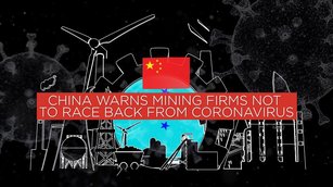 China warns mining firms not to race back from coronavirus