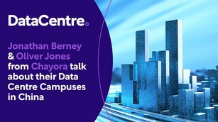 Jonathan Berney and Oliver Jones from Chayora talk about their Data Centre Campuses in China