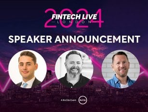 FinTech LIVE London Welcomes Three Group Speakers