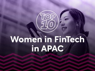 Top 10 Women in Fintech in APAC