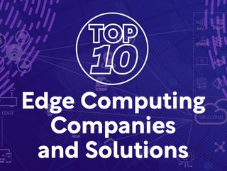 Top 10: Edge computing companies and solutions