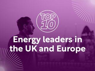 Energy Magazine has taken a look at the top 10 energy leaders across the UK and Europe