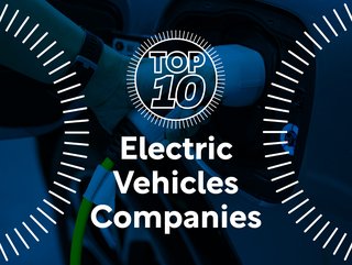 Top 10: Electric Vehicle Companies | The EV and energy sector have a combined role to play in decarbonising the future of automotive