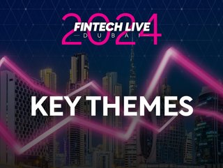 FinTech LIVE Dubai - Key Themes
